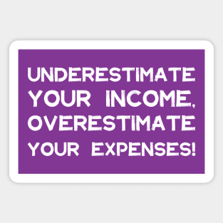 Underestimate Your Income, Overestimate Your Expenses! | Money | Budget | Quotes | Purple Magnet